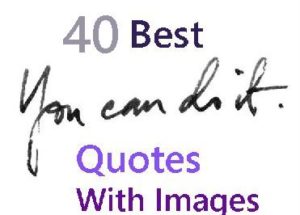 40 Best You can Do It Quotes With Pictures
