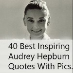 40 Best Inspiring Audrey Hepburn Quotes With Pics