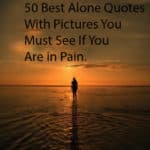 50 Best Heart Touching Alone Quotes With Pictures