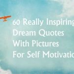 60 Really Inspiring Dream Quotes With Pictures For Self Motivation