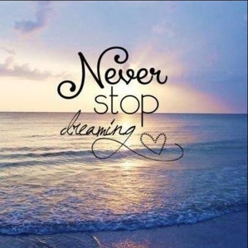 never stop dreaming