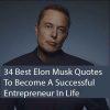 34 Best Elon Musk Quotes To Become A Successful Entrepreneur In Life