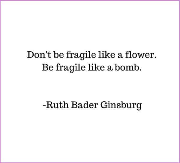 ruth bader ginsburg quotes fragile like a bomb
