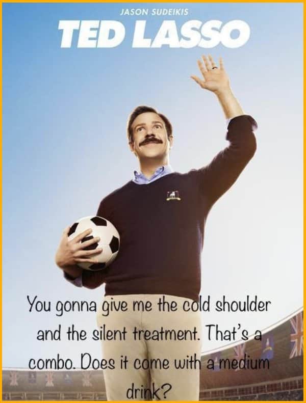 ted lasso quotes on cold shoulder