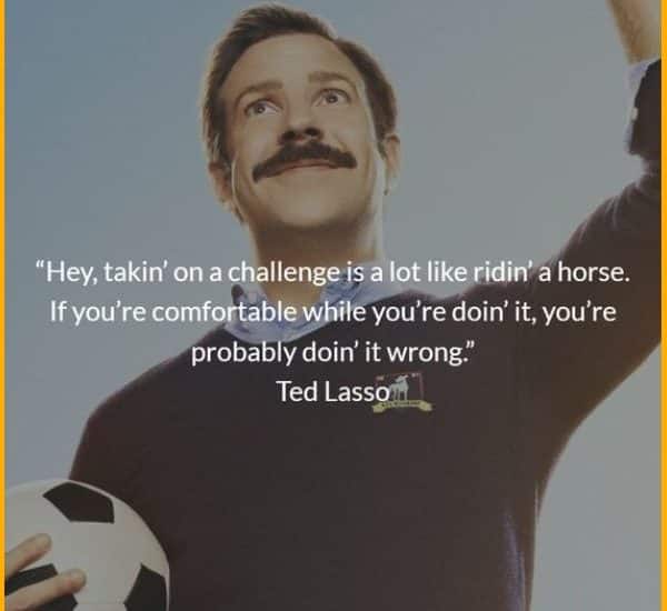 ted lasso quotes taking on a challenge
