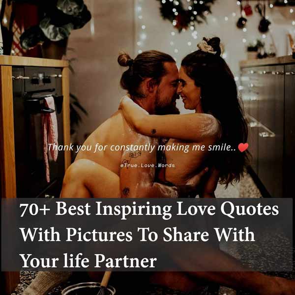 70+ Best Inspiring Love Quotes With Pictures To Share With Your life Partner